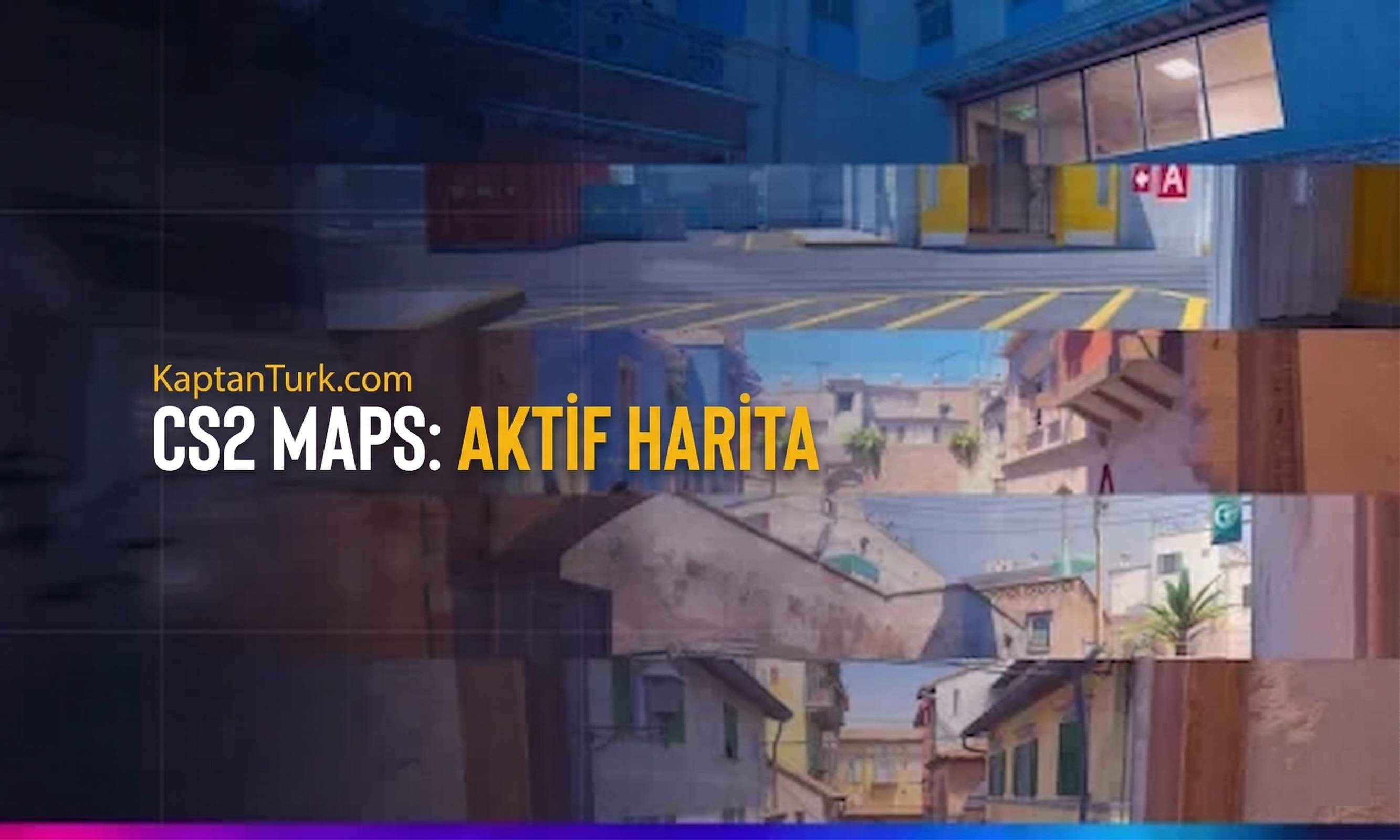 CS2 Aktif Harita Havuzu ve Tüm Haritalar (2026) | KaptanTurk