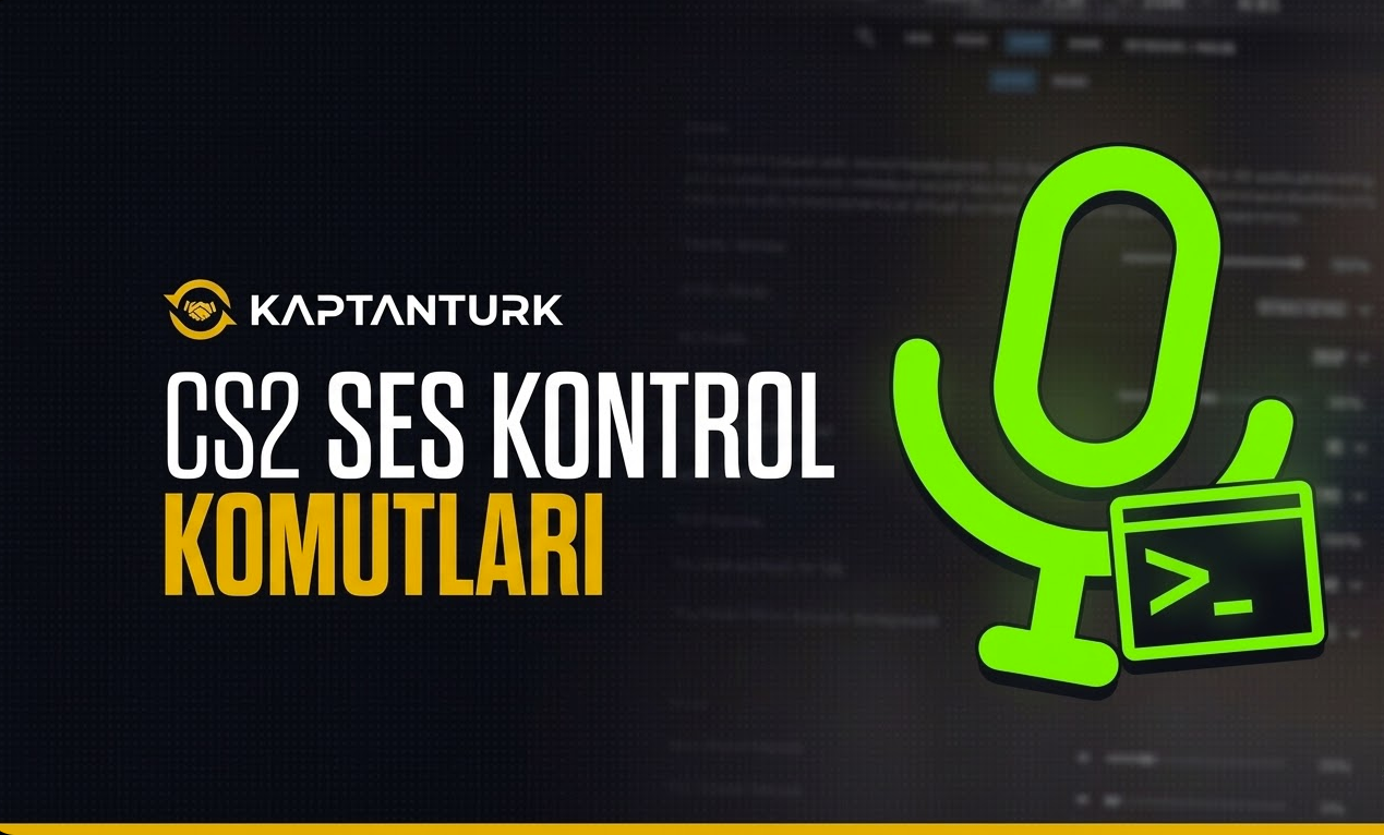 CS2 Radyo Komut Listesi ve Sesli Komut Ayarları | KaptanTurk